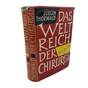 Jurgen Thorvald Das Welt Reich Der Chirurgen 1957 Vintage Hardcover German